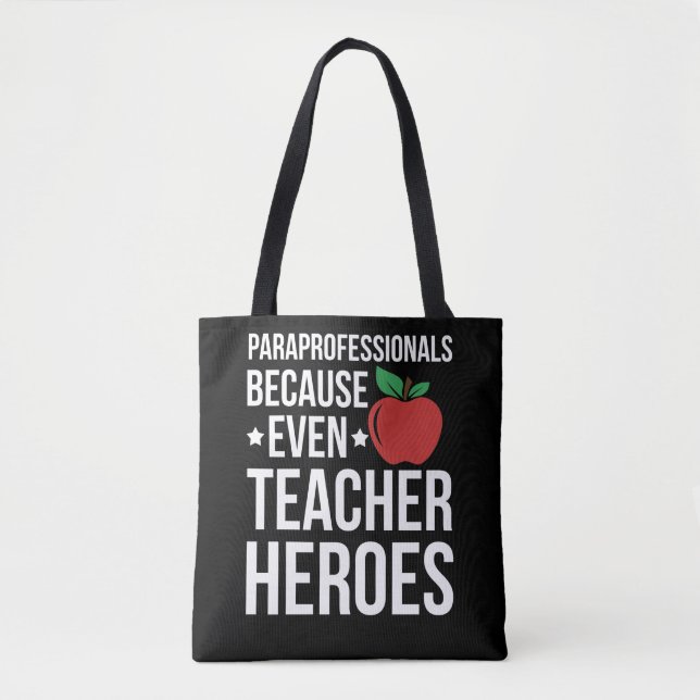 Paraprofessional Because Even Teacher Need Heroes Tote Bag (Front)