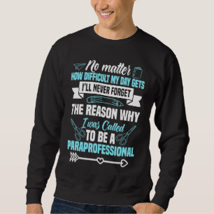 Paraprofessional Educator Teacher Assistant Teache Sweatshirt