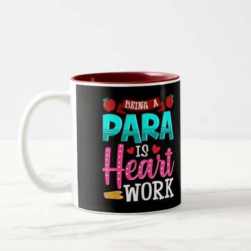 Paraprofessional Gift Being A Para is Heart Work Two_Tone Coffee Mug
