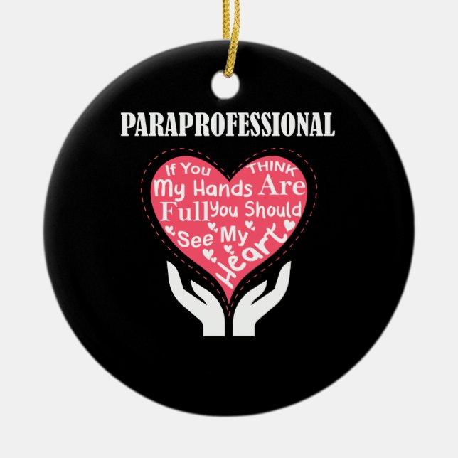 Paraprofessional If You Think My Hands Are Full Ceramic Ornament (Front)