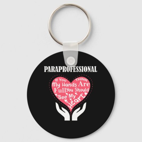 Paraprofessional If You Think My Hands Are Full Keychain