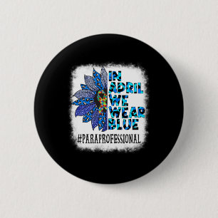 Paraprofessional In April We Wear Blue Autism Awar Button