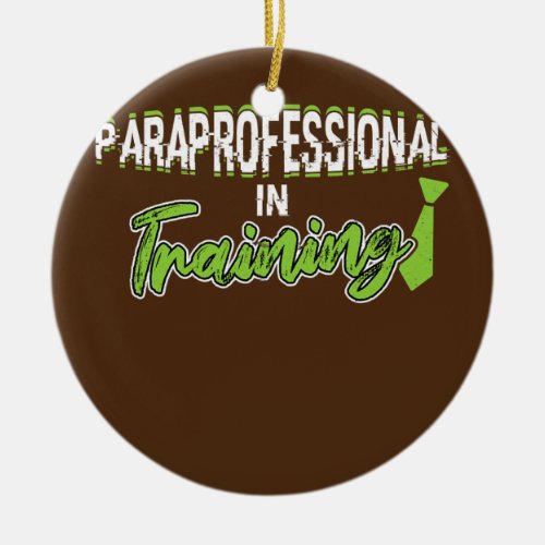 Paraprofessional in Training  Ceramic Ornament
