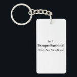 Paraprofessional Keychain<br><div class="desc">A fun design for a sassy and fun loving paraprofessional.</div>