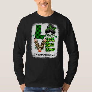 Paraprofessional Love Bleached Messy Bun St Patric T-Shirt