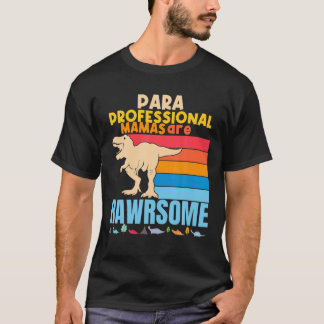 Paraprofessional Mamas Are Awesome Funny Dinosaur T-Shirt