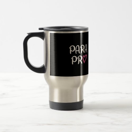 Paraprofessional Para Pro Heart Gift Travel Mug