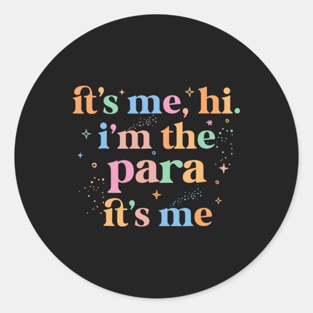 Paraprofessional paraeducator It's me hi i'm the p Classic Round Sticker (Front)