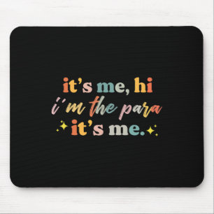 Paraprofessional paraeducator It's me hi i'm the p Mouse Pad
