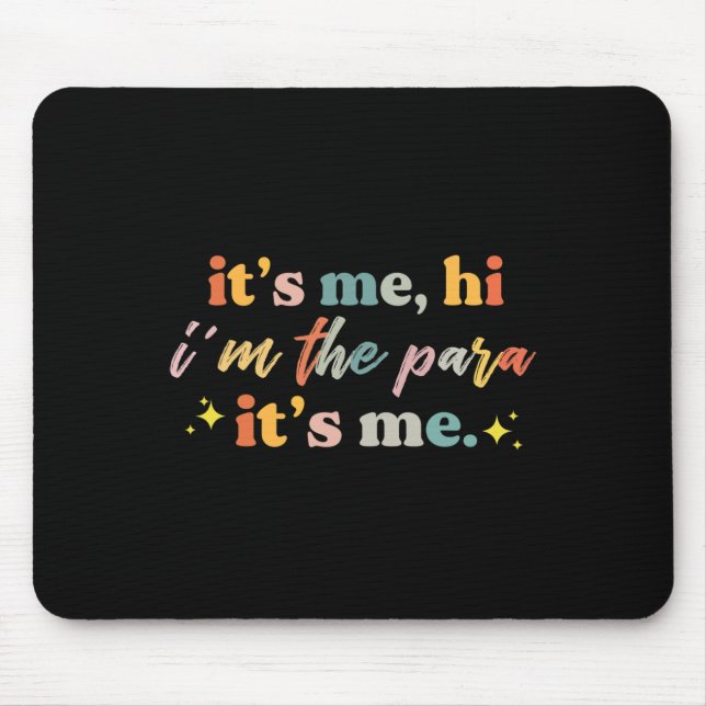 Paraprofessional paraeducator It's me hi i'm the p Mouse Pad (Front)