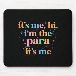 Paraprofessional paraeducator It's me hi i'm the p Mouse Pad