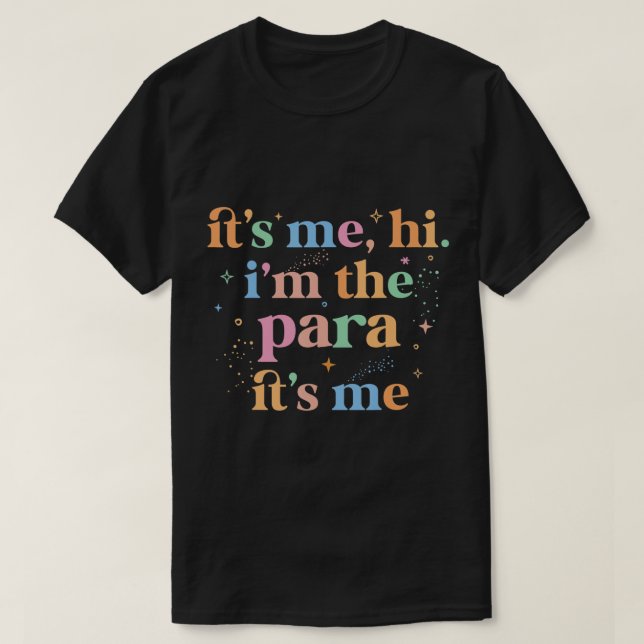 Paraprofessional paraeducator It's me hi i'm the p T-Shirt (Design Front)