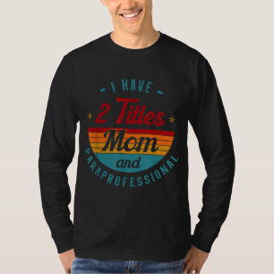 Paraprofessional Paraeducator Para-pro Mom Mother' T-Shirt