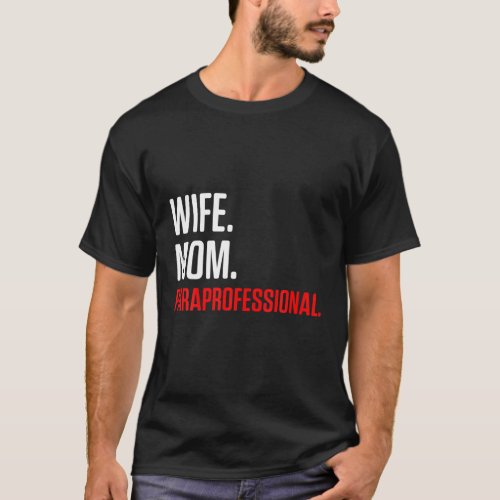 Paraprofessional Paraeducator Wife Teacher Appreci T_Shirt