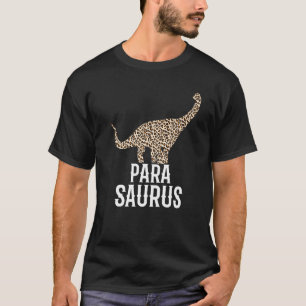 Paraprofessional Parasaurus Para Dinosaur Leopard  T-Shirt