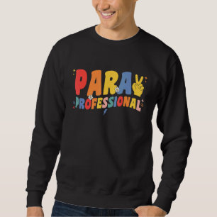 Paraprofessional Retro Para Professional Teacher P Sweatshirt