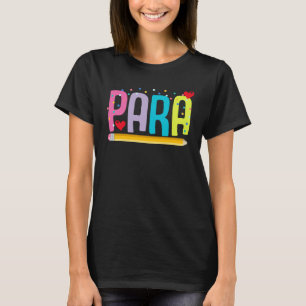 Paraprofessional School Teacher Paraeducator Teach T-Shirt