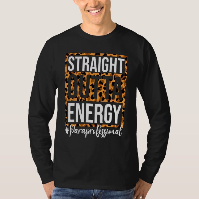 Paraprofessional Straight Outta Energy Para Teache T-Shirt (Front)