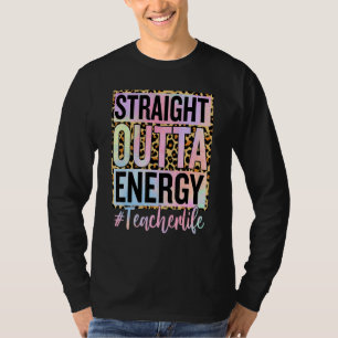 Paraprofessional Straight Outta Energy Teacher Lif T-Shirt