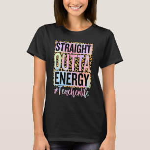 Paraprofessional Straight Outta Energy Teacher Lif T-Shirt