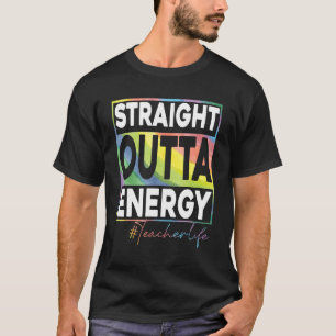 Paraprofessional Straight Outta Energy TeacherLife T-Shirt