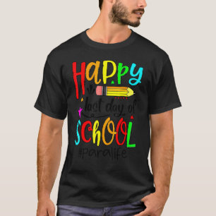 Paraprofessional Student Happy Last Day Of School  T-Shirt