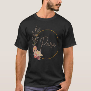 Paraprofessional Teacher Aide Floral Para Life Tea T-Shirt