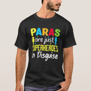 Paraprofessional Teacher Are Just Superheroes In D T-Shirt