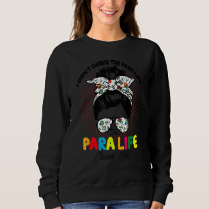 Paraprofessional Teacher Tee Para Life Chose Me Me