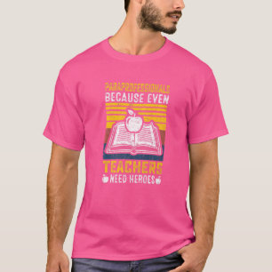 Paraprofessionals because even Teachers Need Heroe T-Shirt