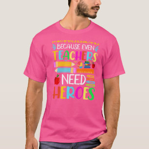 Paraprofessionals Because Even Teachers Need Heroe T-Shirt
