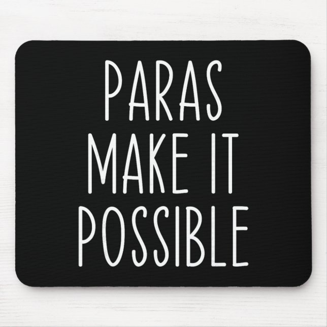 Paras Make It Possible Paraprofessional Teacher Ap Mouse Pad (Front)