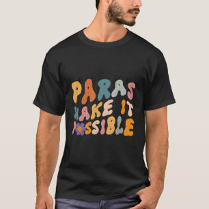 Paras Make It Possible Teacher Paraprofessional Pa T-Shirt