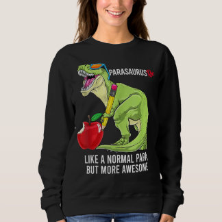 Parasaurus Rex Like A Normal Para But More Awesome Sweatshirt