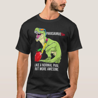 Parasaurus Rex Like A Normal Para But More Awesome T-Shirt