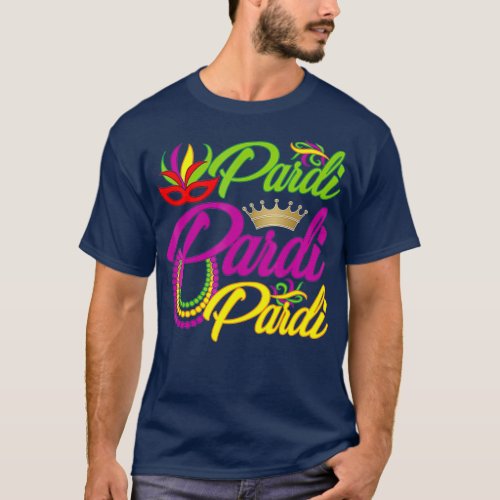 Pardi Pardi Pardi Mardi Gras T_Shirt