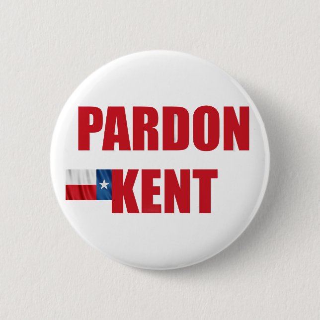 Pardon Kent Button (Front)