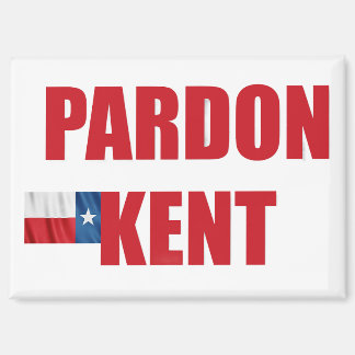 Pardon Kent Magnet