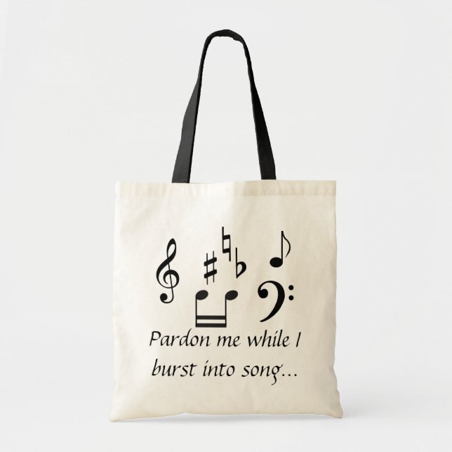 Pardon Me While I Burst Into Song Tote Bag (Front)