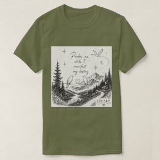 Pardon Me While I Manifest My Destiny T-Shirt