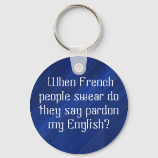 "Pardon my 'English'?"???? Keychain