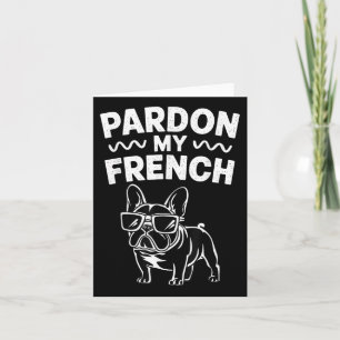 Pardon My French Bulldog Card