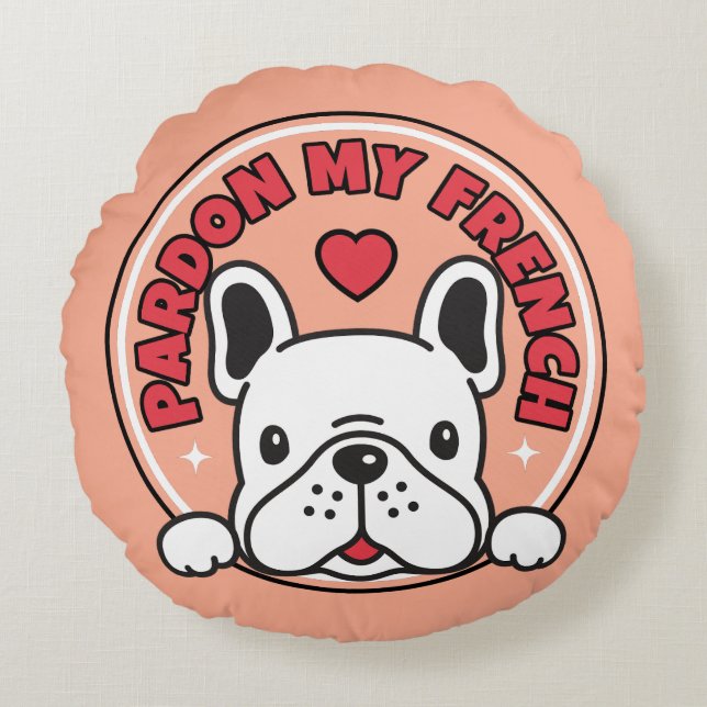 Pardon My French Bulldog Cute Pink Frenchie Dog Round Pillow (Front)
