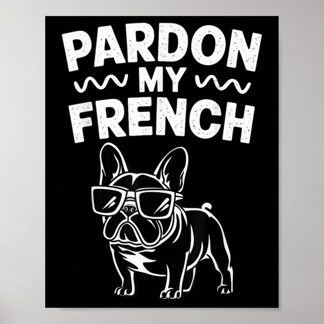 Pardon My French Bulldog  Poster (Front)