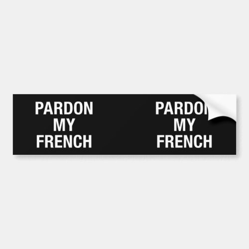 Pardon My French Bumper Sticker