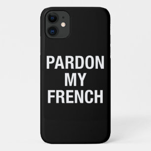 Pardon My French iPhone 11 Case