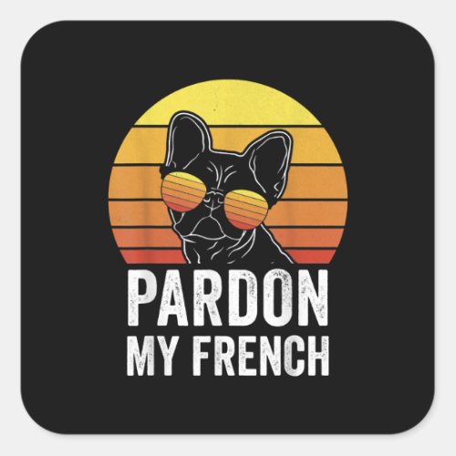 Pardon My French Dog Lover Gift Frenchie Bulldog Square Sticker