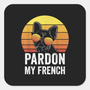 Pardon My French Dog Lover Gift Frenchie Bulldog Square Sticker