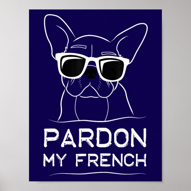 Pardon My French Frenchie Bulldog Funny Dog Poster (Front)
