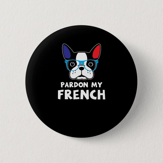 Pardon My French Funny French Bulldog Button (Front)